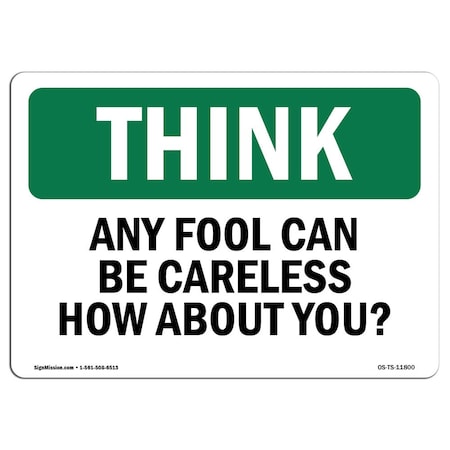 OSHA THINK Sign, Any Fool Can Be Careless How About You, 10in X 7in Rigid Plastic